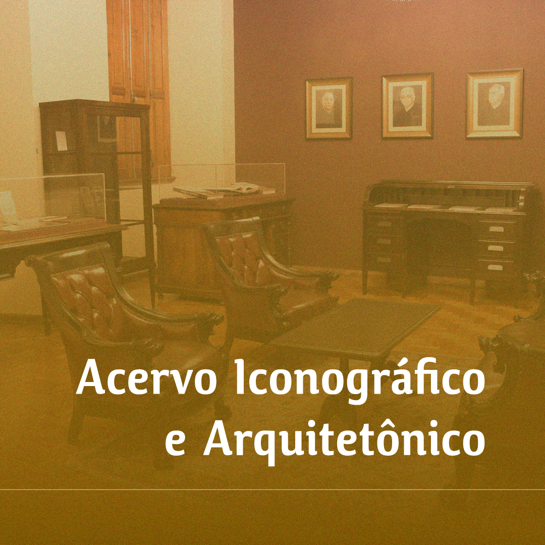 Acervo Iconográfico e Arquitetônico